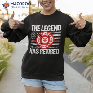 the legend has retired firefighter retiret party gift shirt sweatshirt