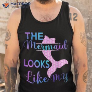 the mermaid looks like me funny kids shirt tank top