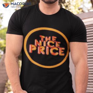 the nice price shirt tshirt 1