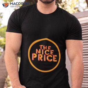 the nice price shirt tshirt