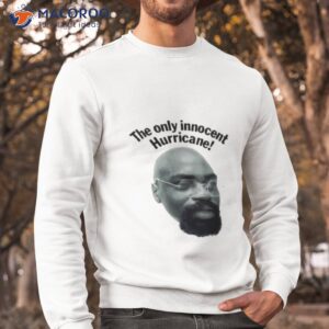 the only innocent hurricane shirt sweatshirt