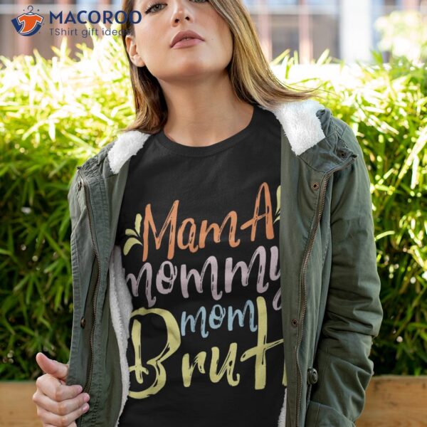 The Perfect Mother’s Day: Mama, Mommy, Mom, Bruh T-shir Shirt