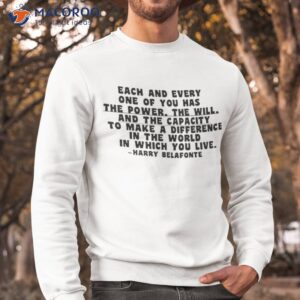 the power harry belafonte quote shirt sweatshirt