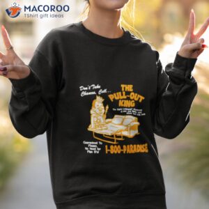 the pull out king shirt sweatshirt 2