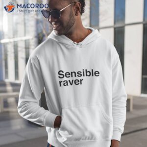 the sensible raver shirt hoodie 1