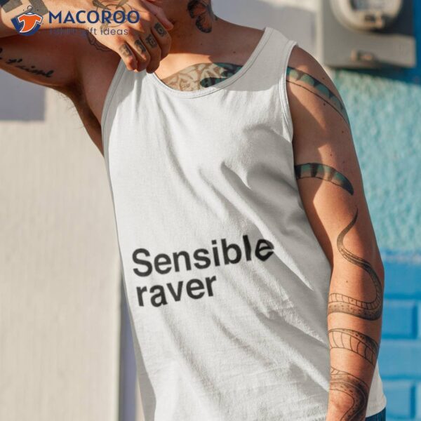 The Sensible Raver Shirt