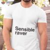 The Sensible Raver Shirt