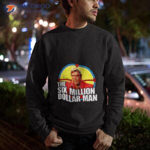The Six Million Dollar Man Shirt 2 the six million dollar man t shirt sweatshirt