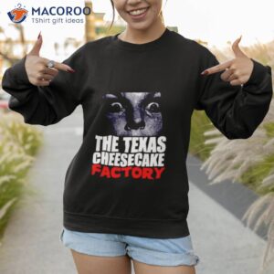 the texas cheesecake factory shirt sweatshirt