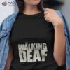 The Walking Deaf Sign Language Shirt