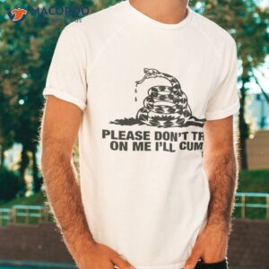 thegoodshirts please dont tread me on me ill cum t shirt tshirt