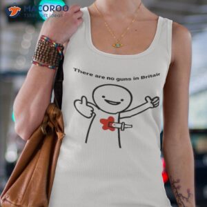 there are no guns in britain shirt tank top 4