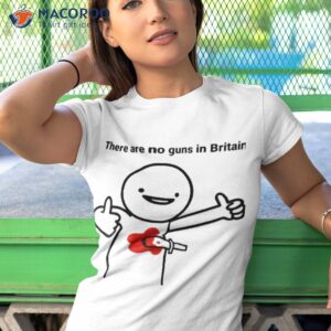 there are no guns in britain shirt tshirt 1