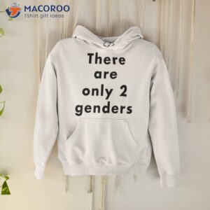 there are only two genders shirt hoodie 1