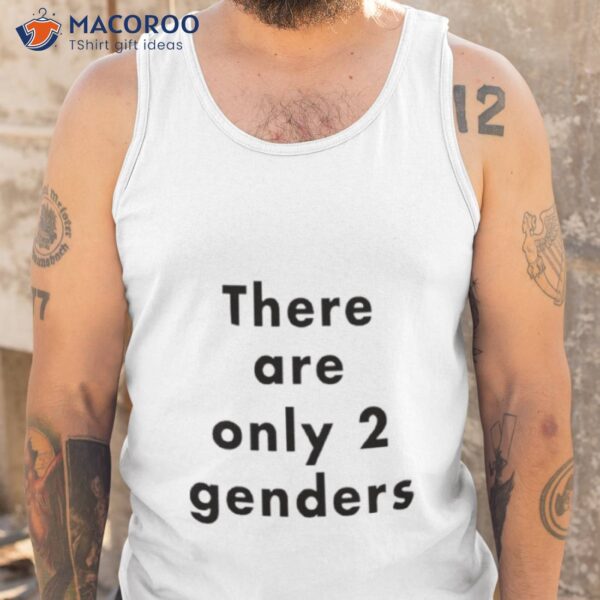 There Are Only Two Genders Shirt