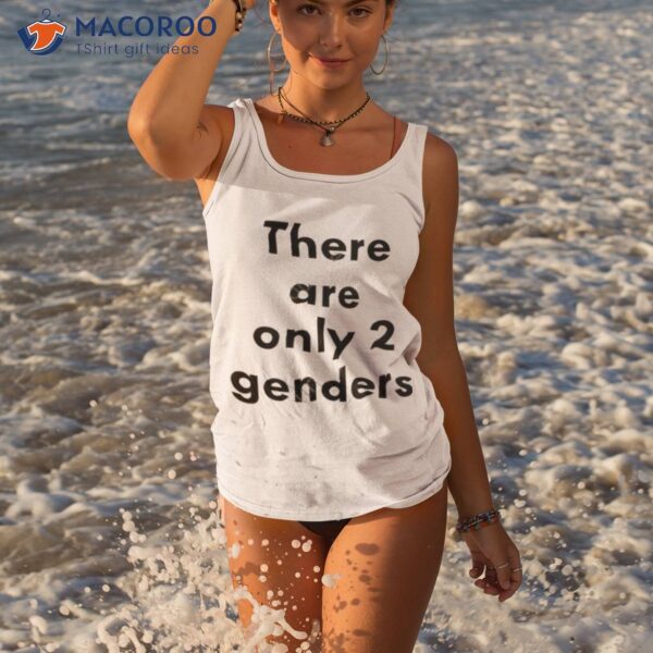 There Are Only Two Genders Shirt