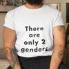 There Are Only Two Genders Shirt