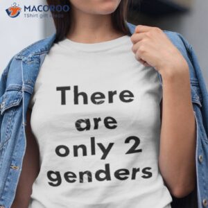 there are only two genders shirt tshirt