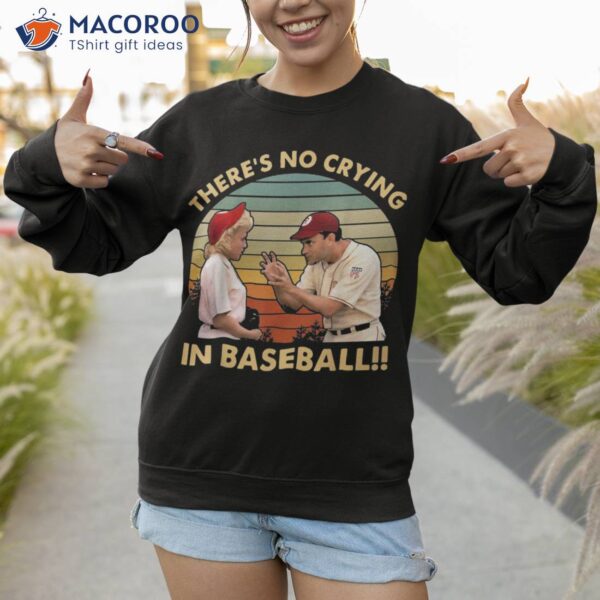 There’s No Crying In Funny Baseball Vintage Retro Shirt