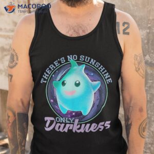 there s no sunshine only darkness shiny shirt tank top