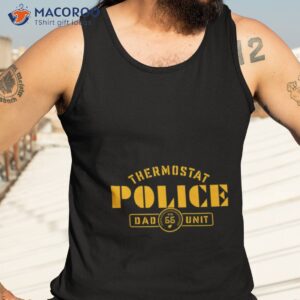 thermostat police dad unit shirt tank top 3