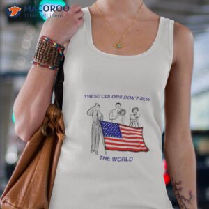 these colors dont run the world shirt tank top 4