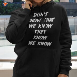 they dont know that we know they know we know friends the one where everybody finds out shirt hoodie