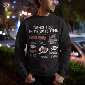 things i do in my spare time funny fire truck firefighter shirt sweatshirt