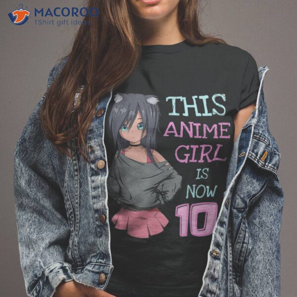 This Anime Girl Is Now 10 Years Old Birthday Kawaii Shirt