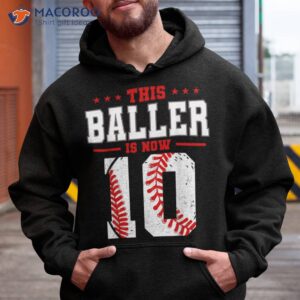 this baller is now 10 birthday baseball theme bday party shirt hoodie