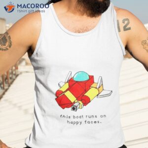 this boat runs on happy faces shirt tank top 3