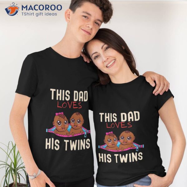 This Dad Loves His Twins T-Shirt