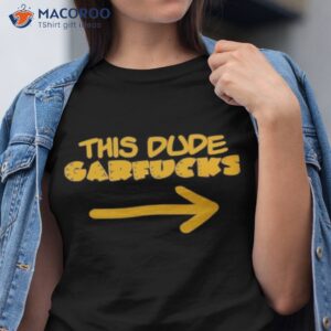 this dude garfucks shirt tshirt