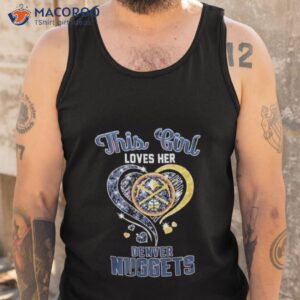 this girl love her denver nuggets t shirt tank top