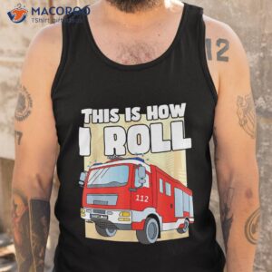 this is how i roll fire truck firefighter boys and girls shirt tank top