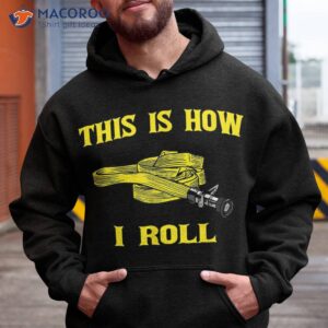 This Is How I Roll Gift For Fireman Fire Fighter Shirt