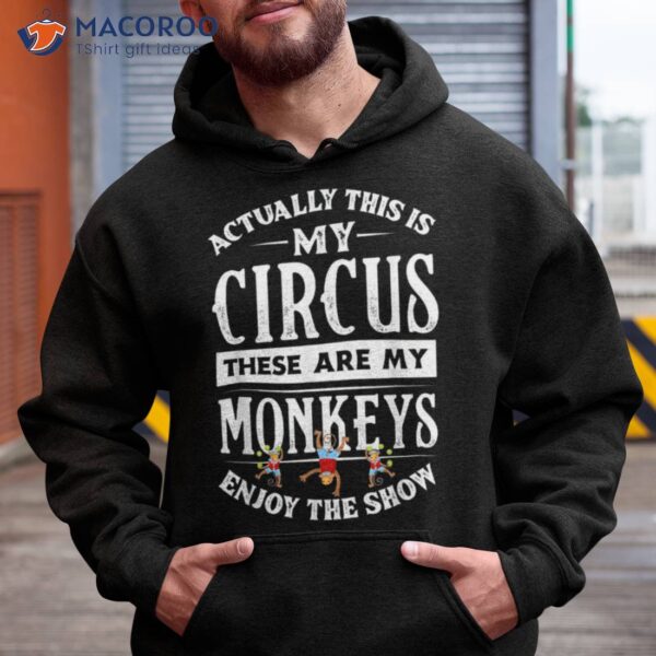 This Is My Circus These Are Monkeys Family Mother Shirt