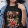 This Is My Circus These Are Monkeys – Funny Shirt