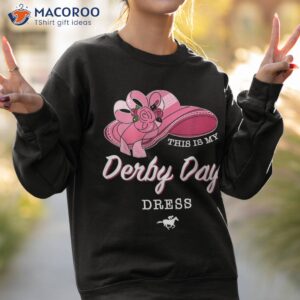 this is my derby day dress horse racing funny shirt sweatshirt 2