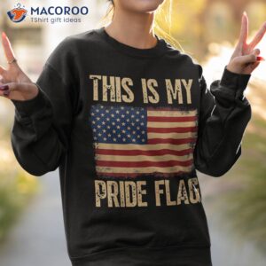this is my pride flag usa american 4th of july patriotic shirt sweatshirt 2