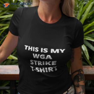 this is my wga strike t shirt shirt tshirt 3