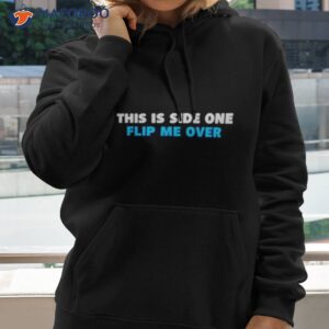 this is side on flip me over shirt hoodie 2