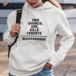 this magical girl kills fascists neighborhood shirt hoodie 3