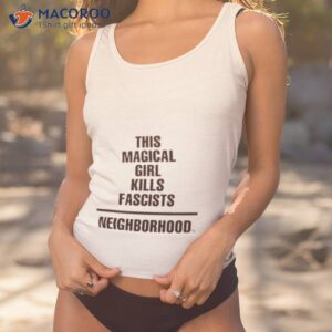 this magical girl kills fascists neighborhood shirt tank top 1