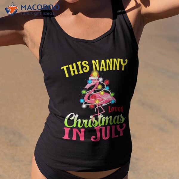 This Nanny Loves Christmas In July Flamingo Summer Shirt