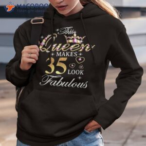 this queen makes 35 look fabulous 35th birthday b day shirt hoodie 3