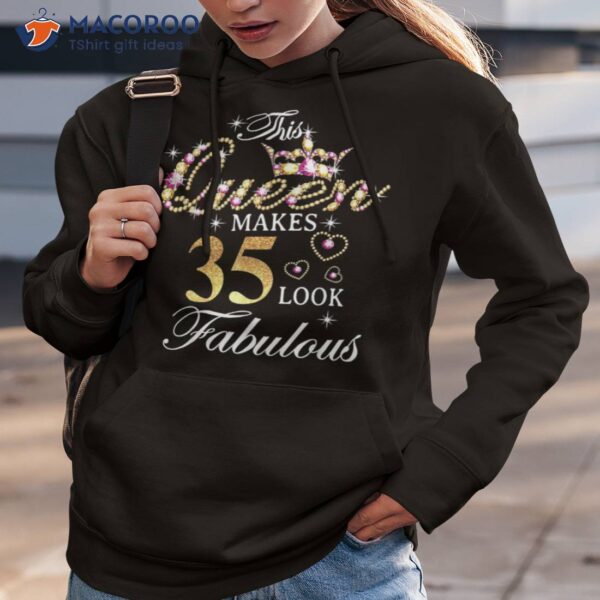 This Queen Makes 35 Look Fabulous 35th Birthday B-day Shirt