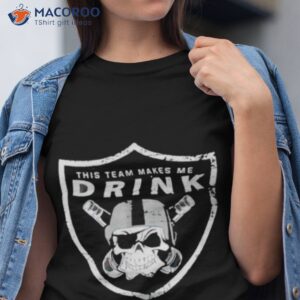 this team makes me drink shirt 2 tshirt