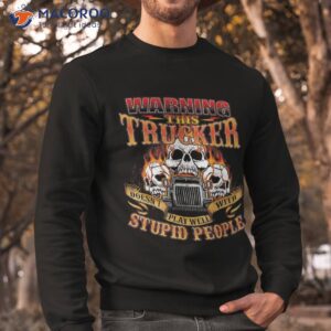 this trucker doesn t play well semi truck driver trucking shirt sweatshirt