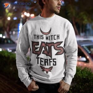 this witch eats terfs shirt sweatshirt